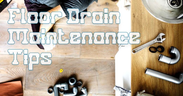 Floor Drain Maintenance Tips - Keep Your Home Dry and Odor-Free